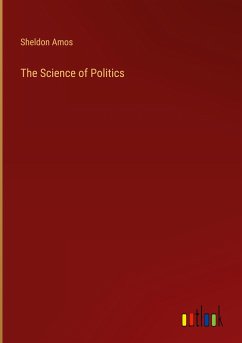 The Science of Politics - Amos, Sheldon