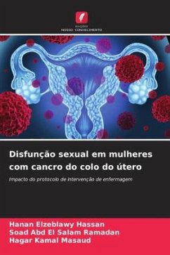 Disfunção sexual em mulheres com cancro do colo do útero - Hassan, Hanan Elzeblawy;Ramadan, Soad Abd El Salam;Masaud, Hagar Kamal