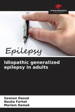 Idiopathic generalized epilepsy in adults - Daoud, Sawsan;Farhat, Nouha;Damak, Mariem