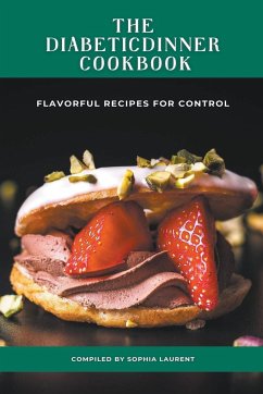 The Diabetic Dinner Cookbook - Laurent, Sophia