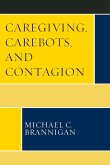 Caregiving, Carebots, and Contagion