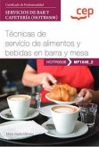 Manual. Técnicas de servicio de alimentos y bebidas en barra y mesa (MF1046_2). Certificados de profesionalidad. Servicios de bar y cafetería (HOTR0508)