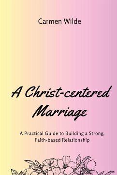 A Christ-centered Marriage (Large Print Edition) - Wilde, Carmen