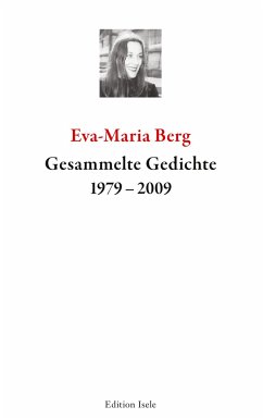 Gesammelte Gedichte 1999-2009 - Berg, Eva-Maria