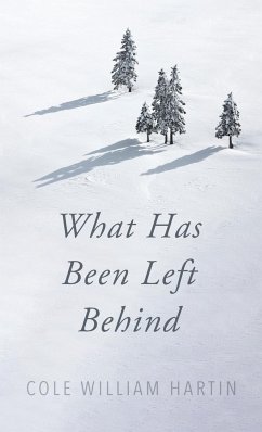 What Has Been Left Behind - Hartin, Cole William