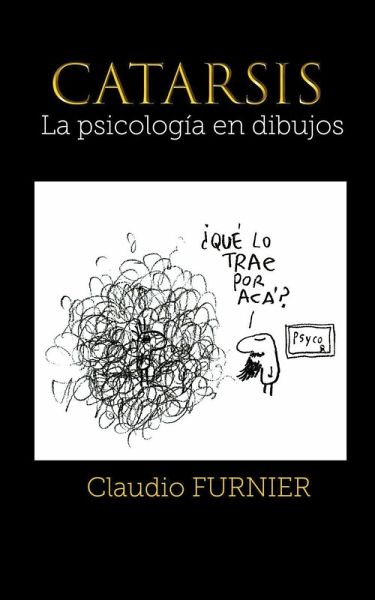 Catarsis, la psicología en dibujos Catarsis, la psicología en dibujos