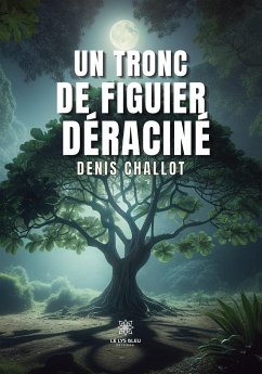 Un tronc de figuier déraciné - Denis Challot