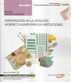 Intervención en la atención higiénico-alimentaria en instituciones : certificados de profesionalidad : atención sociosanitaria a personas dependientes en instituciones sociales