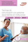 Manual. Técnicas de comunicación con personas dependientes en instituciones (UF0131).