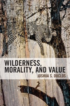 Wilderness, Morality, and Value - Duclos, Joshua