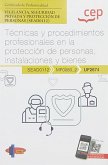 Manual. Técnicas y procedimientos profesionales en la protección de personas, instalaciones y bienes (UF2674). Certificados de profesionalidad. Vigilancia, seguridad privada y protección de personas (SEAD0112)