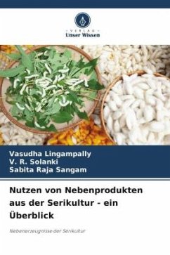 Nutzen von Nebenprodukten aus der Serikultur - ein Überblick - Lingampally, Vasudha;Solanki, V. R.;Sangam, Sabita Raja