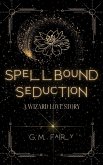 Spellbound Seduction: A Wizard Love Story (Get In My Swamp) (eBook, ePUB) Spellbound Seduction: A Wizard Love Story (Get In My Swamp) (eBook, ePUB)