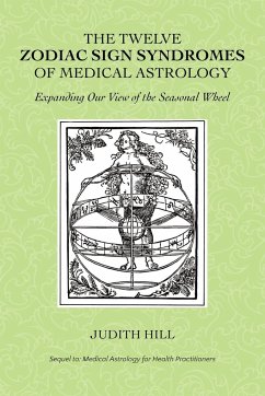 The Twelve Zodiac Sign Syndromes of Medical Astrology - Hill, Judith