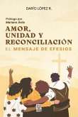 AMOR, UNIDAD Y RECONCILIACIÓN