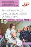 Manual. Animación social de personas dependientes en instituciones (UF0129).