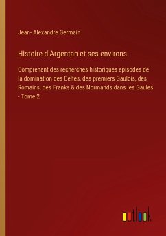 Histoire d'Argentan et ses environs - Germain, Jean- Alexandre