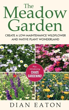 The Meadow Garden - Create a Low-Maintenance Wildflower and Native Plant Wonderland - Eaton, Dian