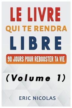 Le LIVRE qui te rendra LIBRE (Volume 1) - Nicolas, Eric