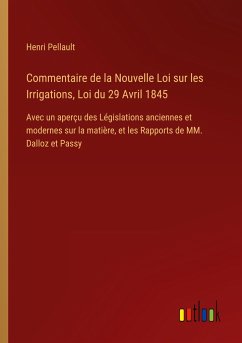 Commentaire de la Nouvelle Loi sur les Irrigations, Loi du 29 Avril 1845 - Pellault, Henri