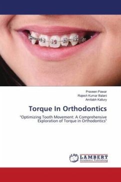 Torque In Orthodontics - Pawar, Praveen;Balani, Rajesh Kumar;Kallury, Amitabh