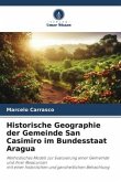 Historische Geographie der Gemeinde San Casimiro im Bundesstaat Aragua