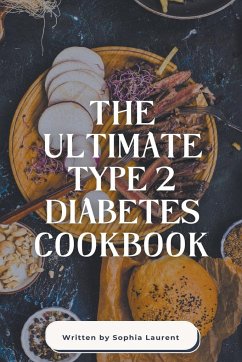 The Ultimate Type 2 Diabetes Cookbook - Laurent, Sophia