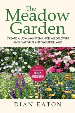 The Meadow Garden - Create a Low-Maintenance Wildflower and Native Plant Wonderland - Eaton, Dian