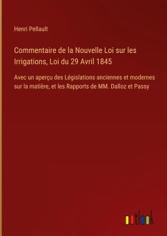 Commentaire de la Nouvelle Loi sur les Irrigations, Loi du 29 Avril 1845 - Pellault, Henri