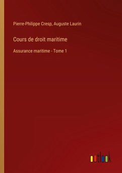 Cours de droit maritime - Cresp, Pierre-Philippe; Laurin, Auguste