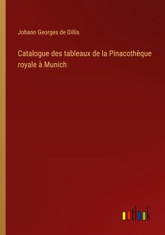 Catalogue des tableaux de la Pinacothèque royale à Munich