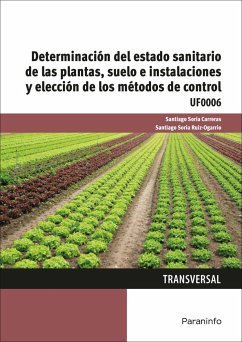 Determinación del estado sanitario de las plantas, suelo e instalaciones y elección de los métodos de control - Soria Carreras, Santiago; Soria Ruiz-Ogarrio, Santiago