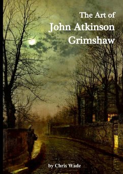 The Art of John Atkinson Grimshaw - Wade, Chris