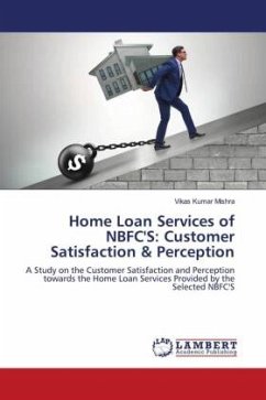 Home Loan Services of NBFC'S: Customer Satisfaction & Perception - Mishra, Vikas Kumar
