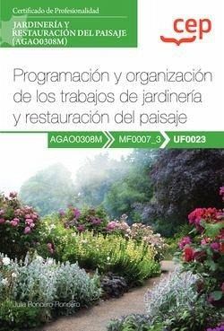 Manual. Programación y organización de los trabajos de jardinería y restauración del paisaje (UF0023). Certificados de profesionalidad. Jardinería y restauración del paisaje (AGAO0308M) Manual. Programación y organización de los trabajos de jardinería y restauración del paisaje (UF0023). Certificados de profesionalidad. Jardinería y restauración del paisaje (AGAO0308M)