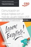 Manual. Comunicación en lengua inglesa con un nivel de usuario básico (A2), según el Marco Común Europeo de Referencia para las Lenguas, en el ámbito profesional (Transversal: MF9998_2). Certificados de profesionalidad. Certificados profesionales