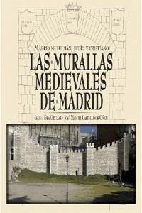 Cover Las murallas medievales de Madrid : Madrid musulmán, judío y cristiano