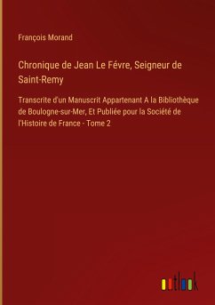Chronique de Jean Le Févre, Seigneur de Saint-Remy