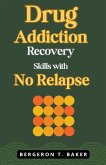Drug Addiction Recovery Skills with No Relapse
