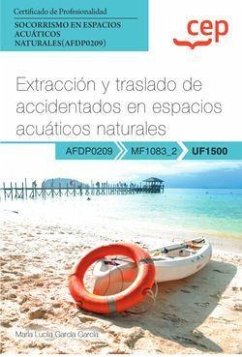 Manual. Extracción y traslado de accidentados en espacios acuáticos naturales (UF1500). Certificados de profesionalidad. Socorrismo en espacios acuáticos naturales (AFDP0209)