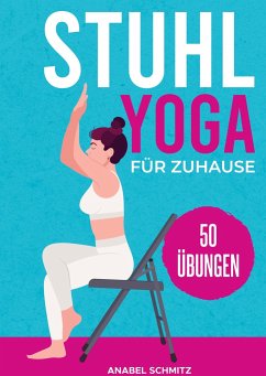Stuhl Yoga für Zuhause - Schmitz, Anabel