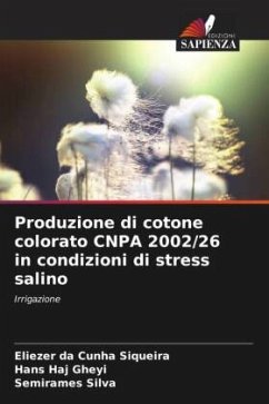 Produzione di cotone colorato CNPA 2002/26 in condizioni di stress salino - Siqueira, Eliezer da Cunha;Gheyi, Hans Haj;Silva, Semirames