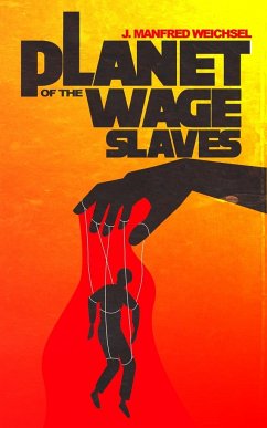 Planet of the Wage Slaves - Weichsel, J. Manfred