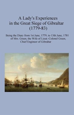 A Lady's Experiences in the Great Siege of Gibraltar (1779-83) - Green, Miriam
