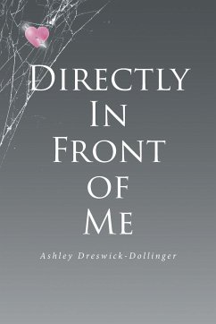 Directly in Front of Me - Dreswick-Dollinger, Ashley