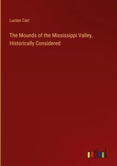 The Mounds of the Mississippi Valley, Historically Considered