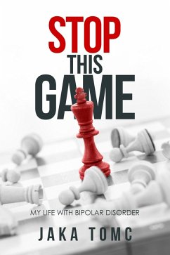 Stop This Game: My Life with Bipolar Disorder (eBook, ePUB) - Tomc, Jaka