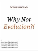 Why Not Evolution?! (Why There is no Deity, Except Allah, #2) (eBook, ePUB)