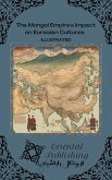 The Mongol Empire's Impact on Eurasian Cultures (eBook, ePUB)