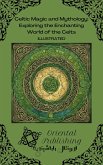Celtic Magic and Mythology Exploring the Enchanting World of the Celts (eBook, ePUB)